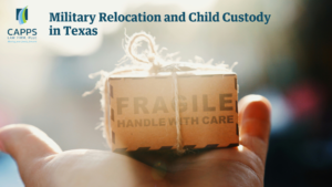 Military Relocation and Child Custody Capps Law Firm